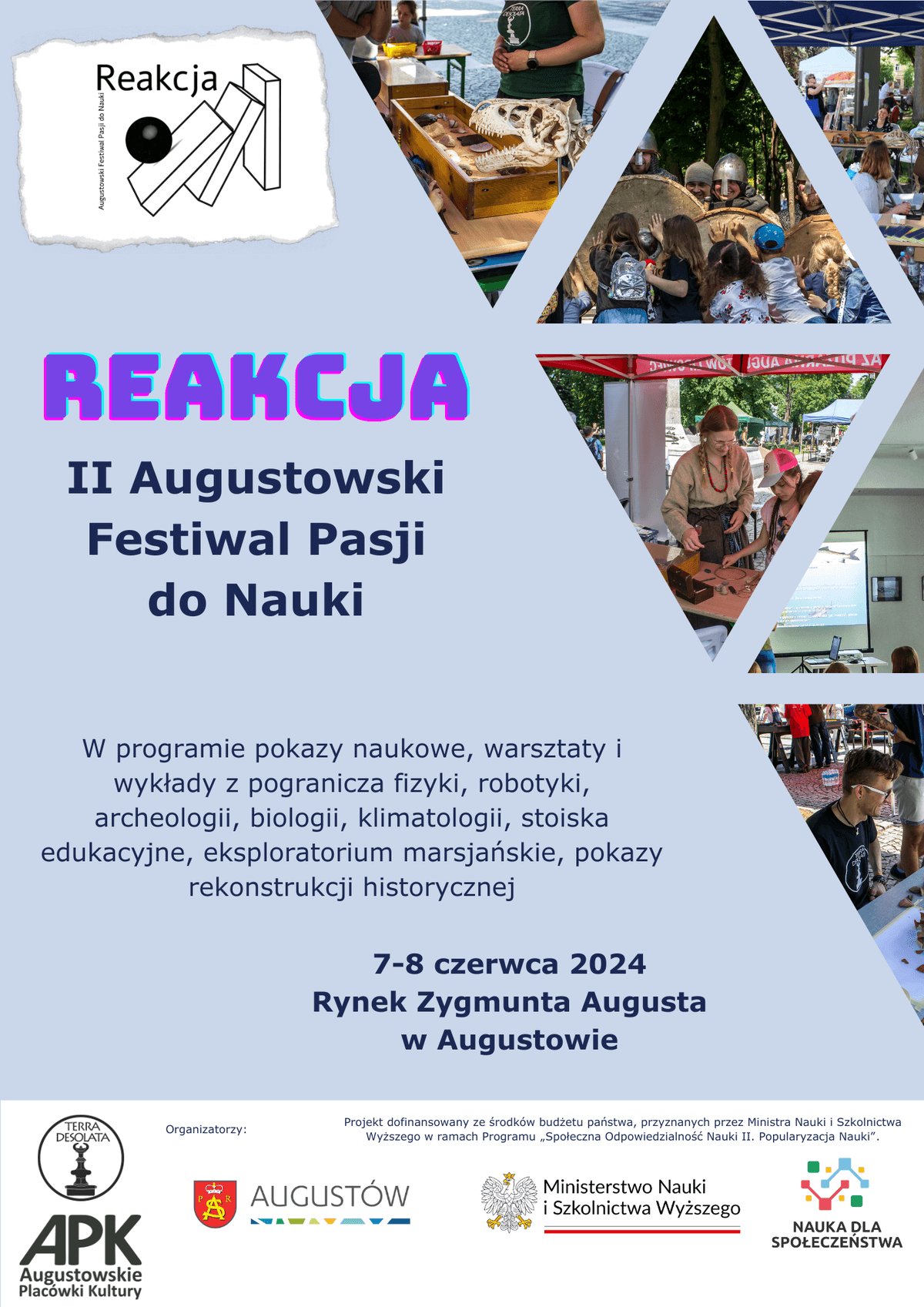 Plakat reklamujący festiwal Reakcja na szarym tle: U góry z lewej logo festiwalu, prawy bok to zdjęcia z poprzedniej edycji w trójkątnych ramkach. Pod logo nazwa festiwalu i opis: W programie pokazy naukowe, warsztaty i wykłady z pogranicza fizyki, robotyki, archeologii, biologii, klimatologii, stoiska edukacyjne, eksploratorium marsjańskie, pokazy rekonstrukcji historycznej. Poniżej data i miejsce. U dołu stopka z logotypami organizatorów i grantodawcy oraz formułką grantową.