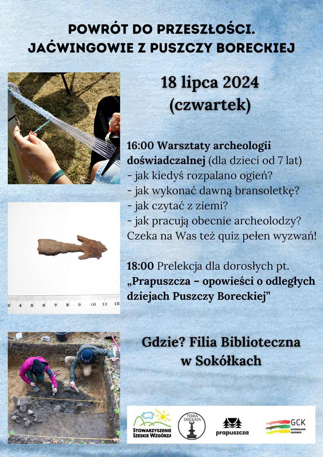 plakat promocyjny wydarzenia: niebieskie tło, u góry tytuł, z lewej w kwadratach trzy zdjęcia: robienie krajki, foto zabytku - grocika z zadziorami, czyszczenie planu wykopu; z prawej opis wydarzenia u dołu logotypy