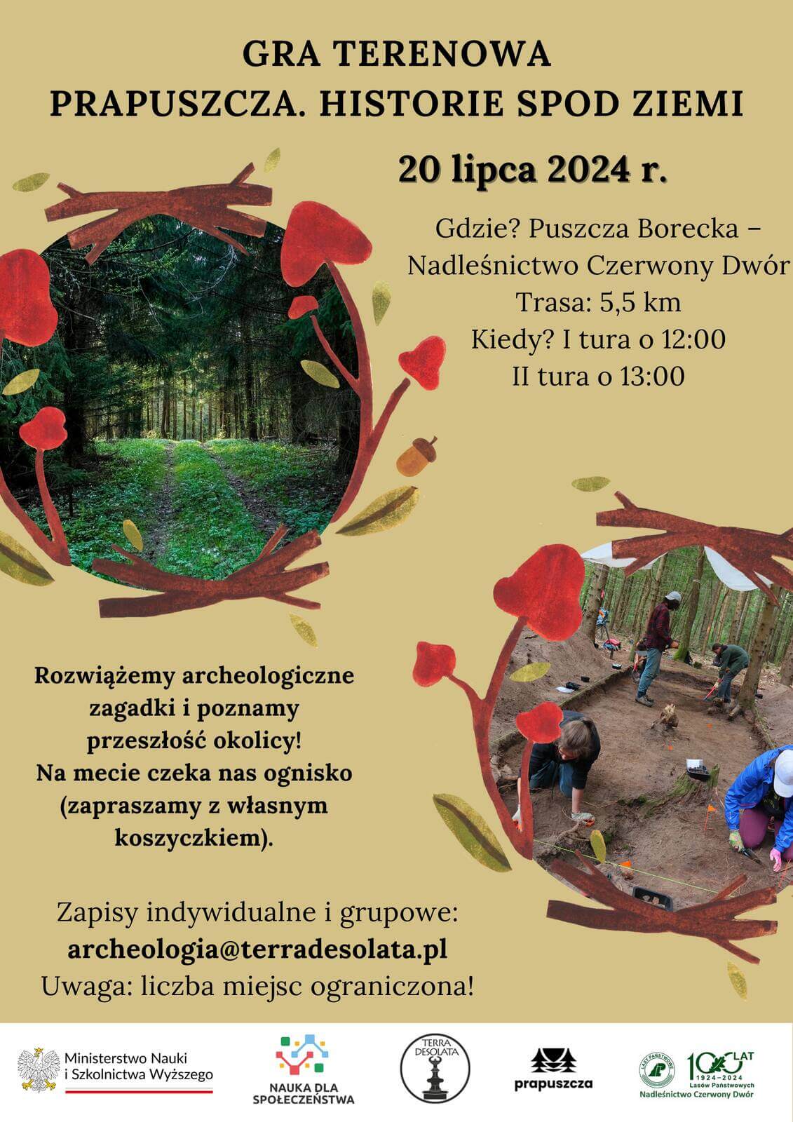 Plakat gry terenowej. U góry tytuł. pod data, gdzie trasa, kiedy. W rysunkowych okrągłych ramkach dwa zdjęcia z lewej droga w zielonym lesie, z prawej zdjęcie z wykopu. U dołu info o zapisach i stopka z logotypami (MNiSW, SoN, Terra Desolata, prapuszcza, Nadleśnictwo Czerwony Dwór)