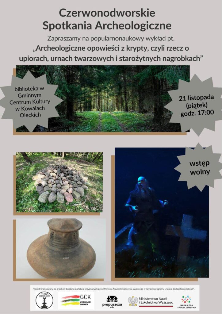 Plakat promujący wykład. Na tle a la kawa z mlekiem tytuł serii i wykładu, niżej zdjęcie lasu, niżej z lewej 2 małe wizerunki rekonstrukcji kurhanu i urny twarzowej, z prawej grafika komputerowa ukazująca upiora na cmentarzu. U dołu stopka z logotypami. w trzech gwiazdkach dane o miejscu i godzinie.